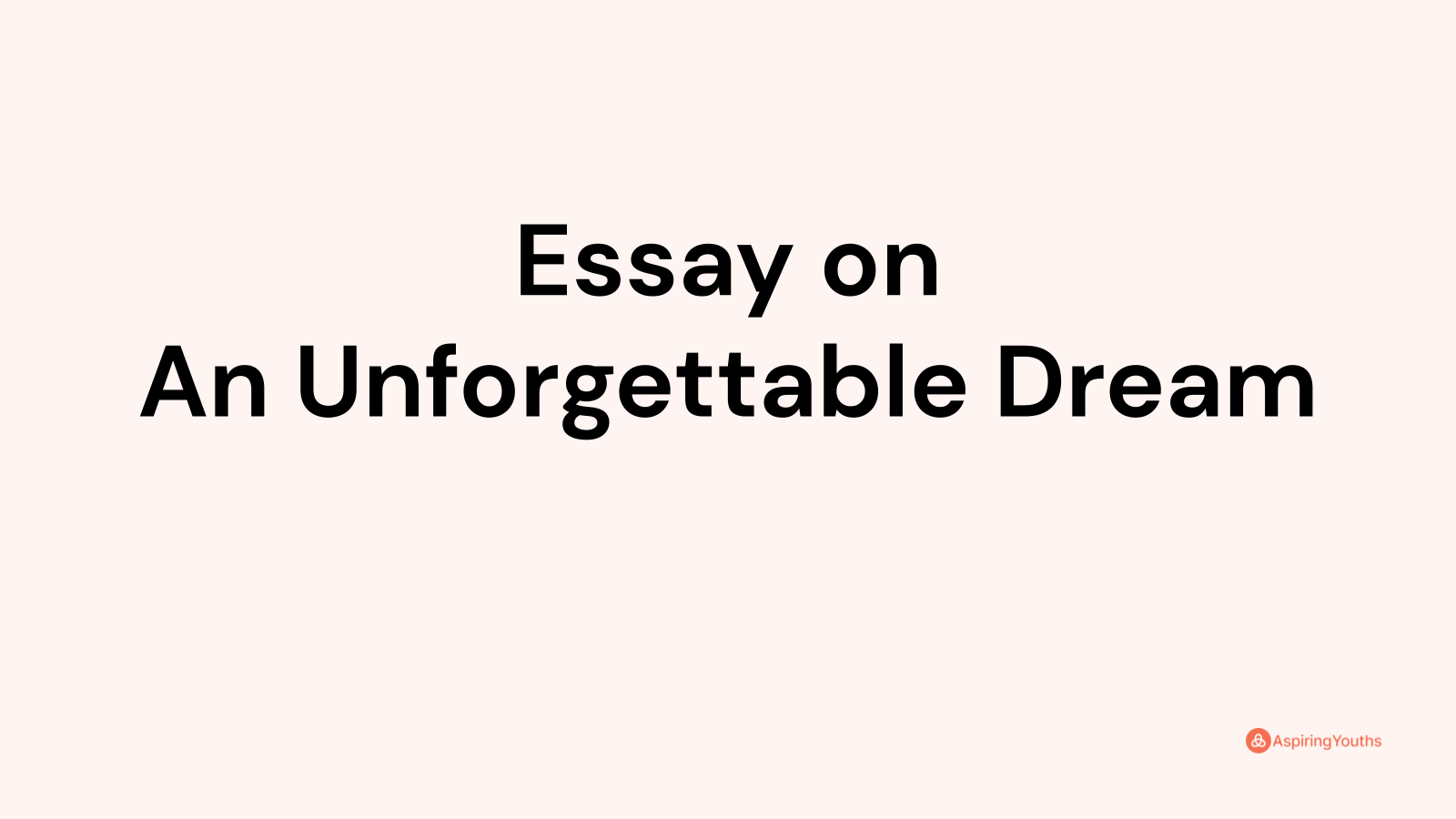 essay on an unforgettable dream 250 words