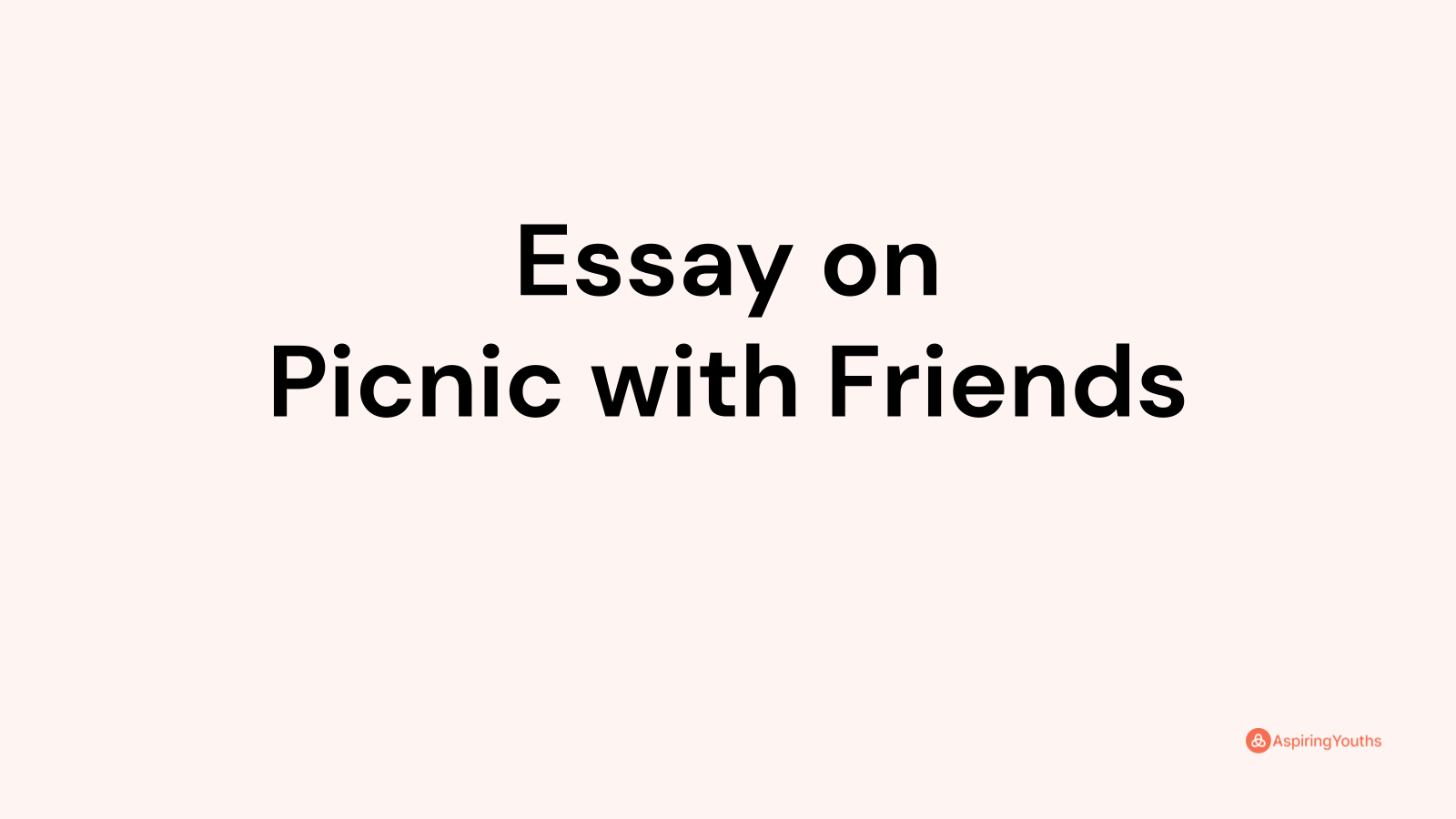 essay on picnic with friends