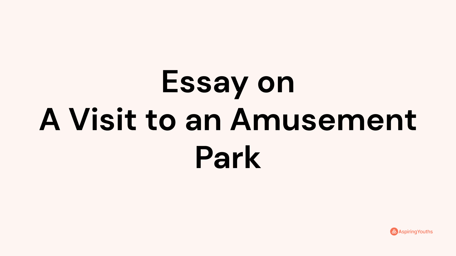 essay-on-a-visit-to-an-amusement-park