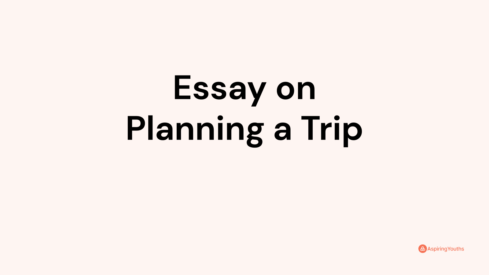 essay on planning a trip