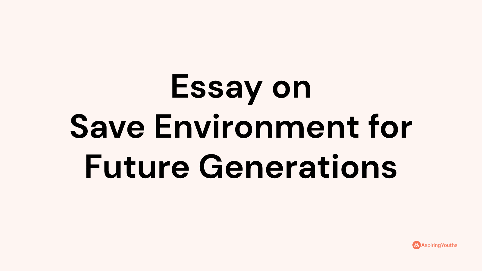 save environment for future generations essay 800 words