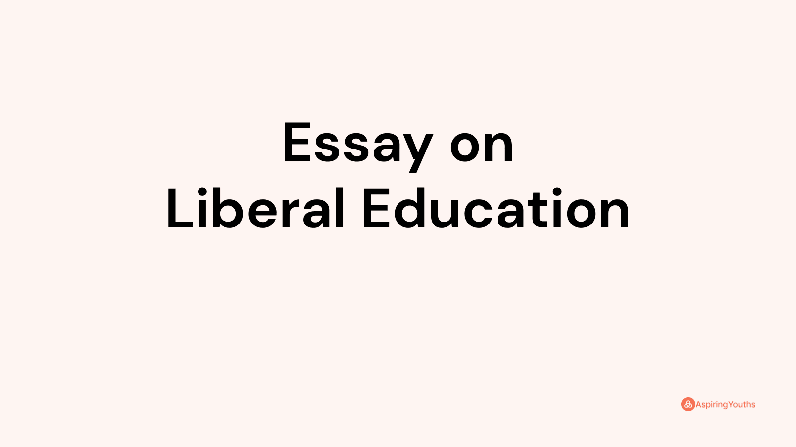why liberal education is important essay