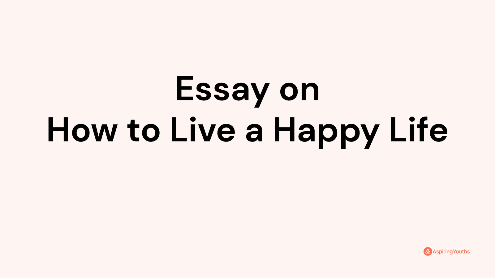 essay-on-how-to-live-a-happy-life