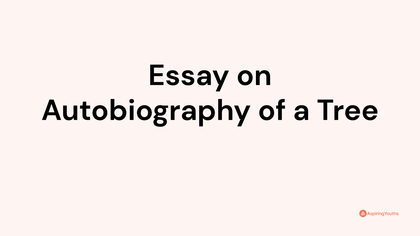 write an essay on autobiography of a tree