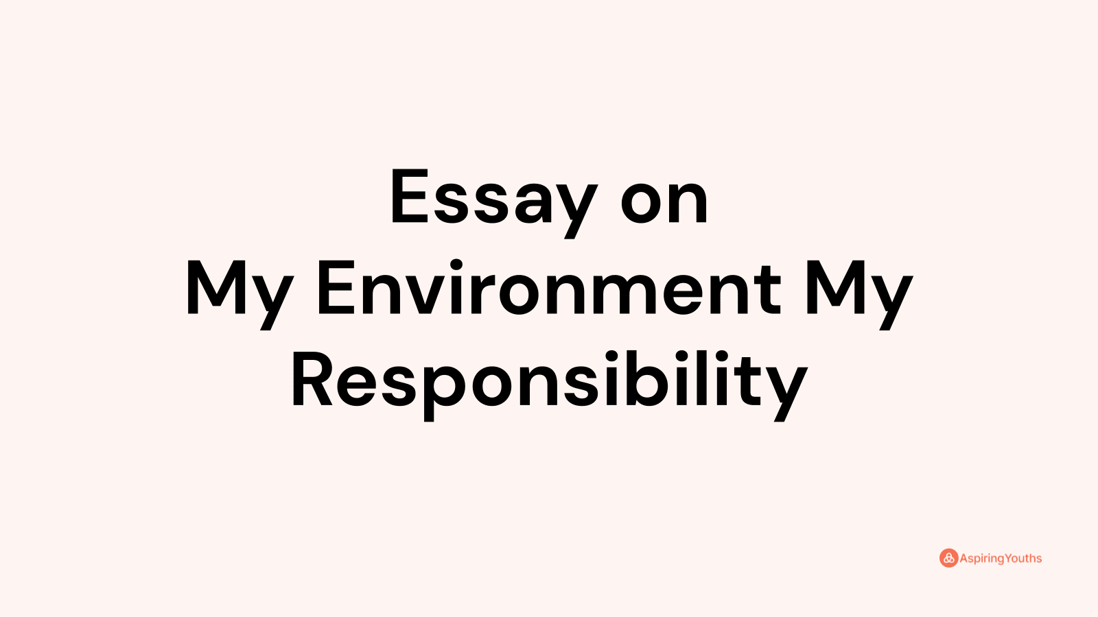 environment is my responsibility essay