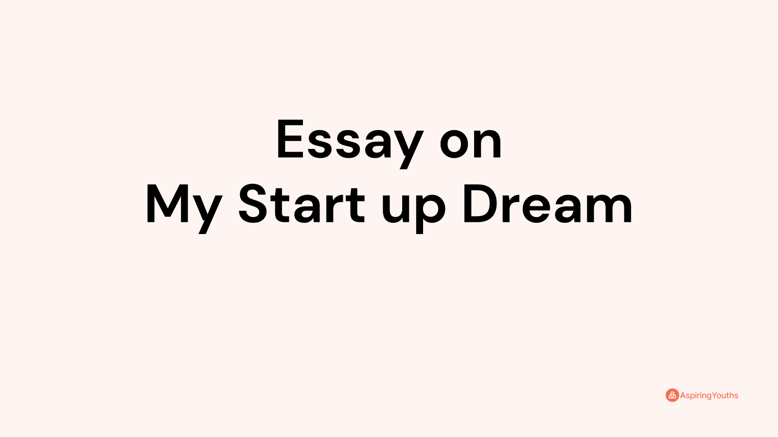 start up dream essay