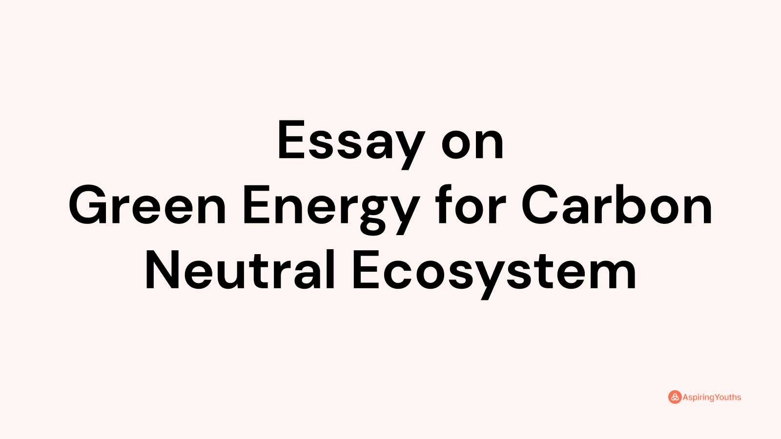 green energy for carbon neutral ecosystem essay writing in english