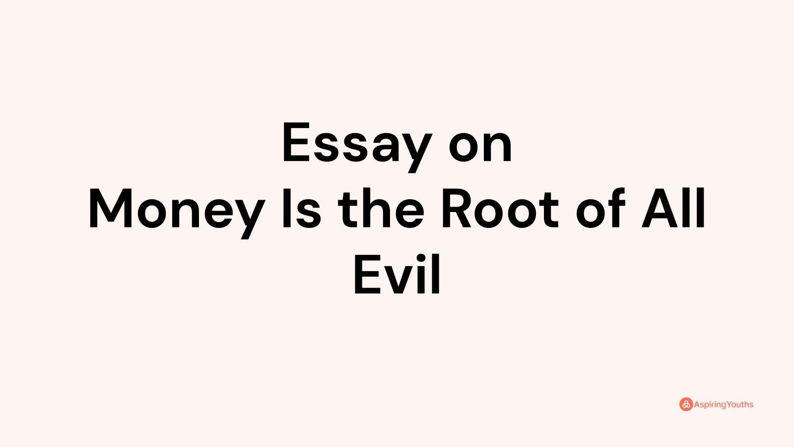 Essay on Money Is the Root of All Evil
