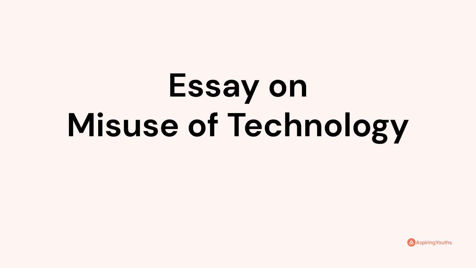 misuse of technology essay