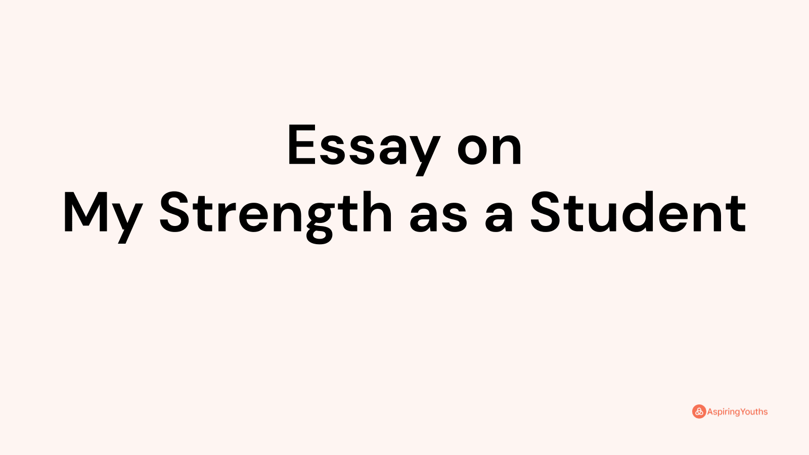 my strength as a student essay