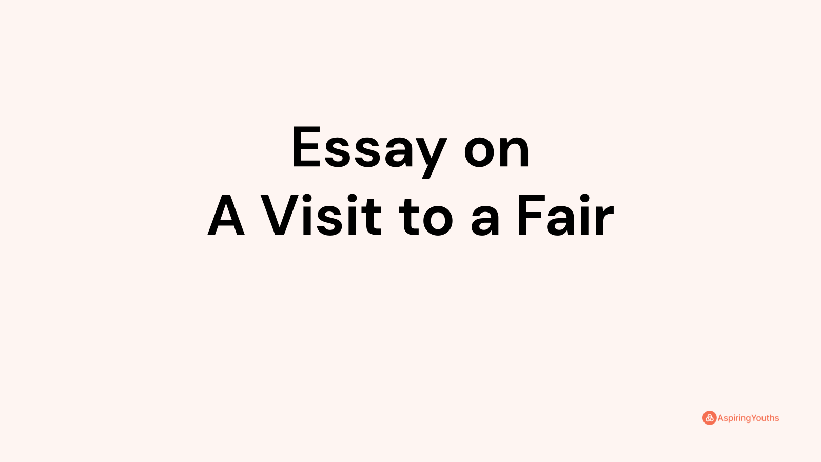 Essay on A Visit to a Fair