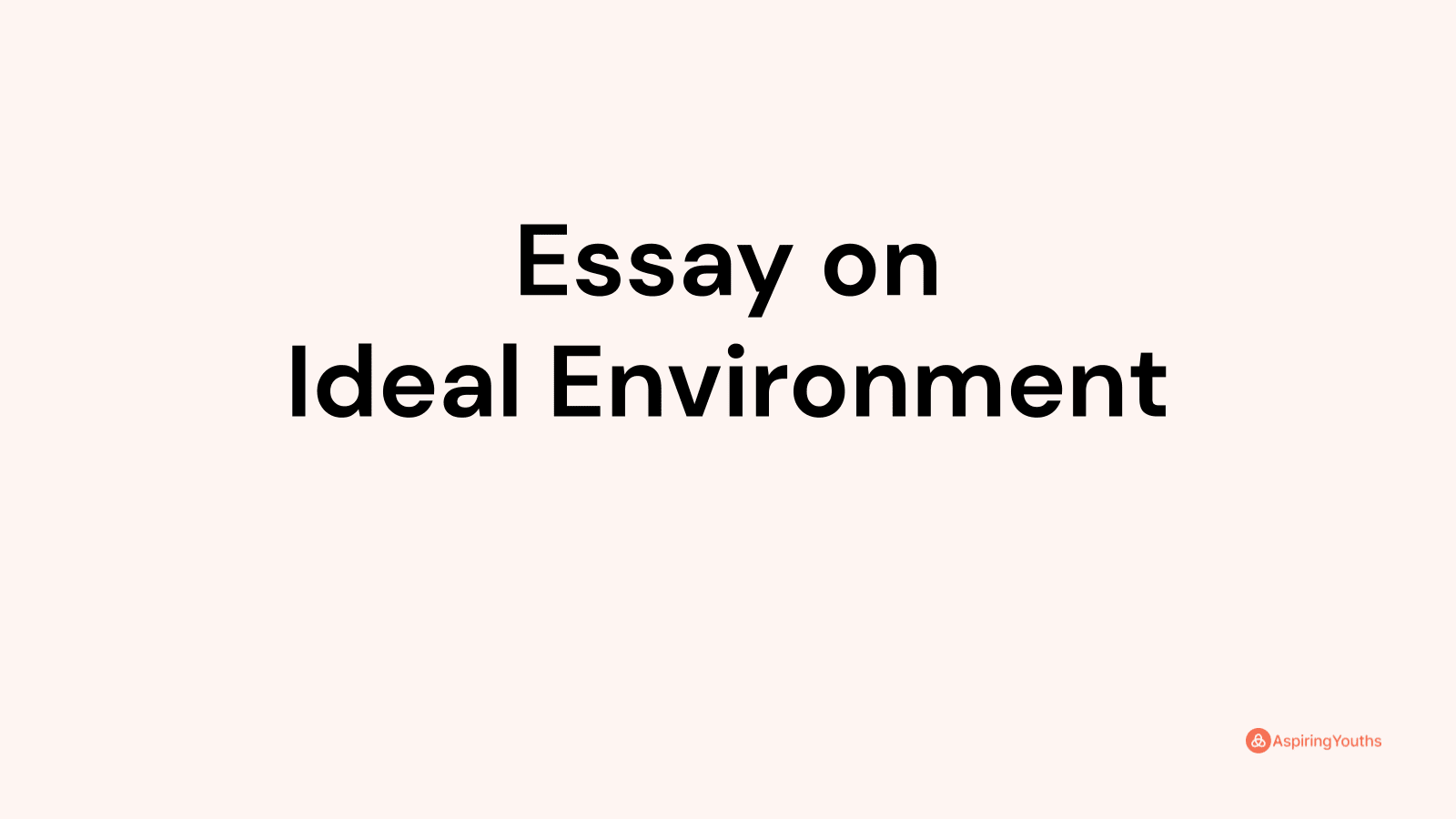 Essay on Ideal Environment