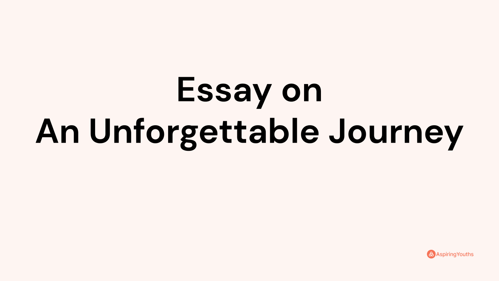an unforgettable journey essay 250 words