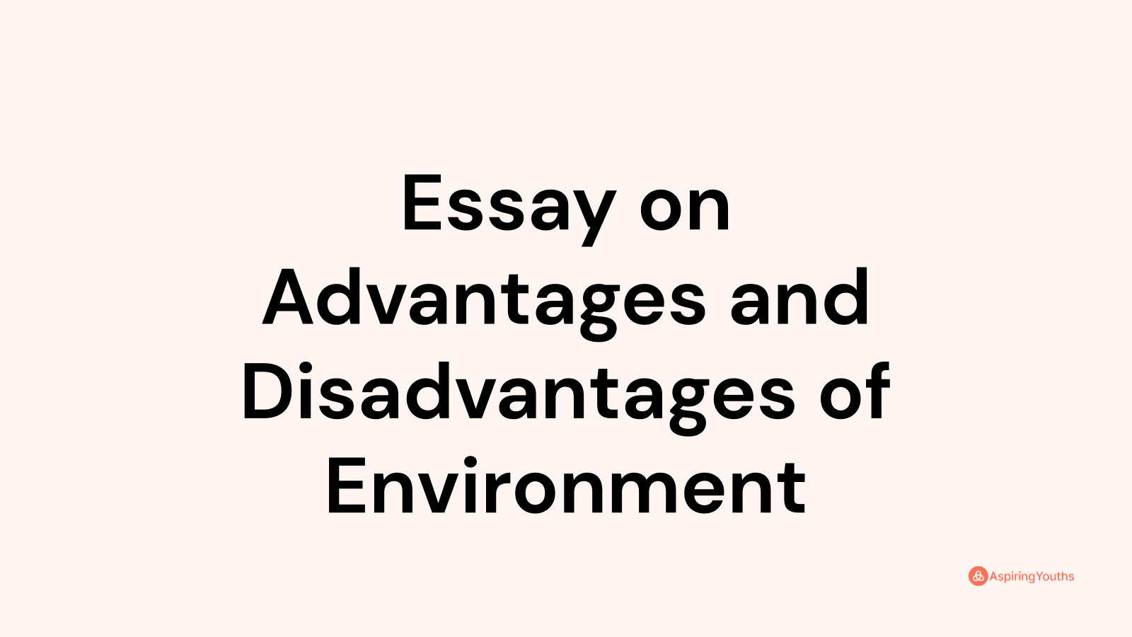 environment advantages and disadvantages ielts essay