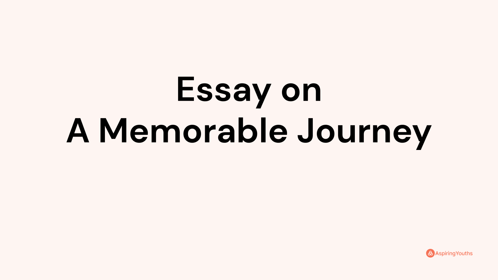 a memorable journey essay 250 words