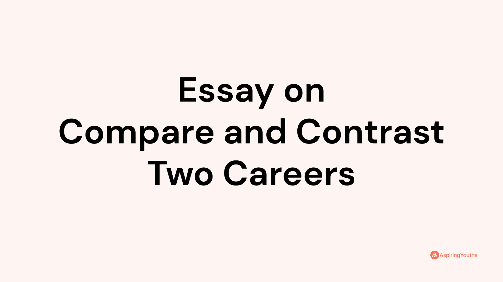 Essay On Compare And Contrast Two Careers