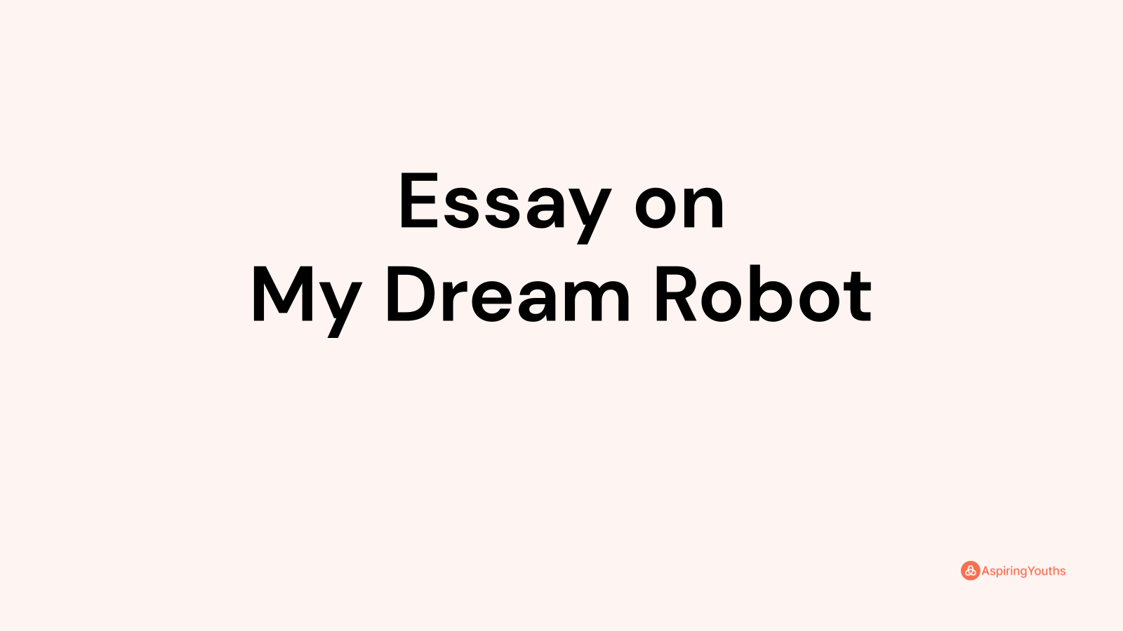 essay on my dream robot