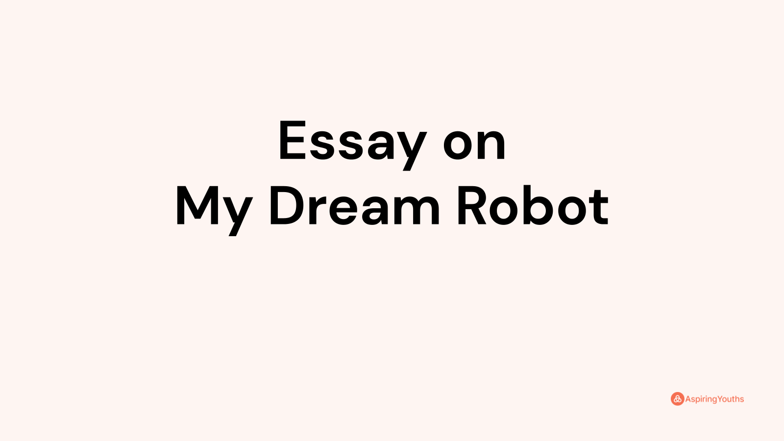 my dream robot essay 200 words