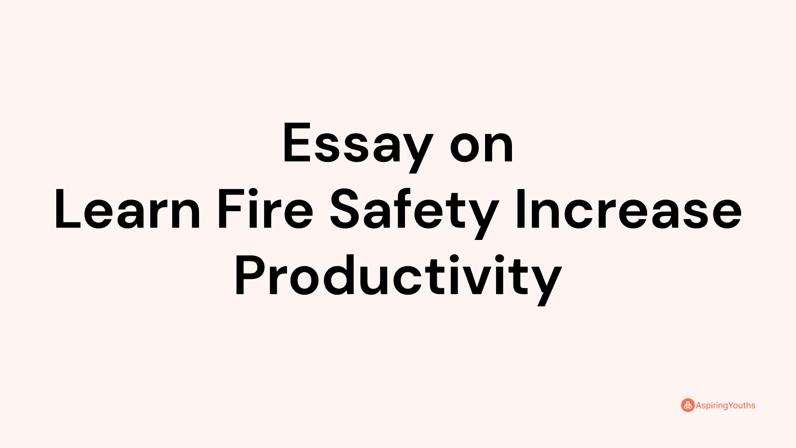 learn fire safety increase productivity essay in hindi