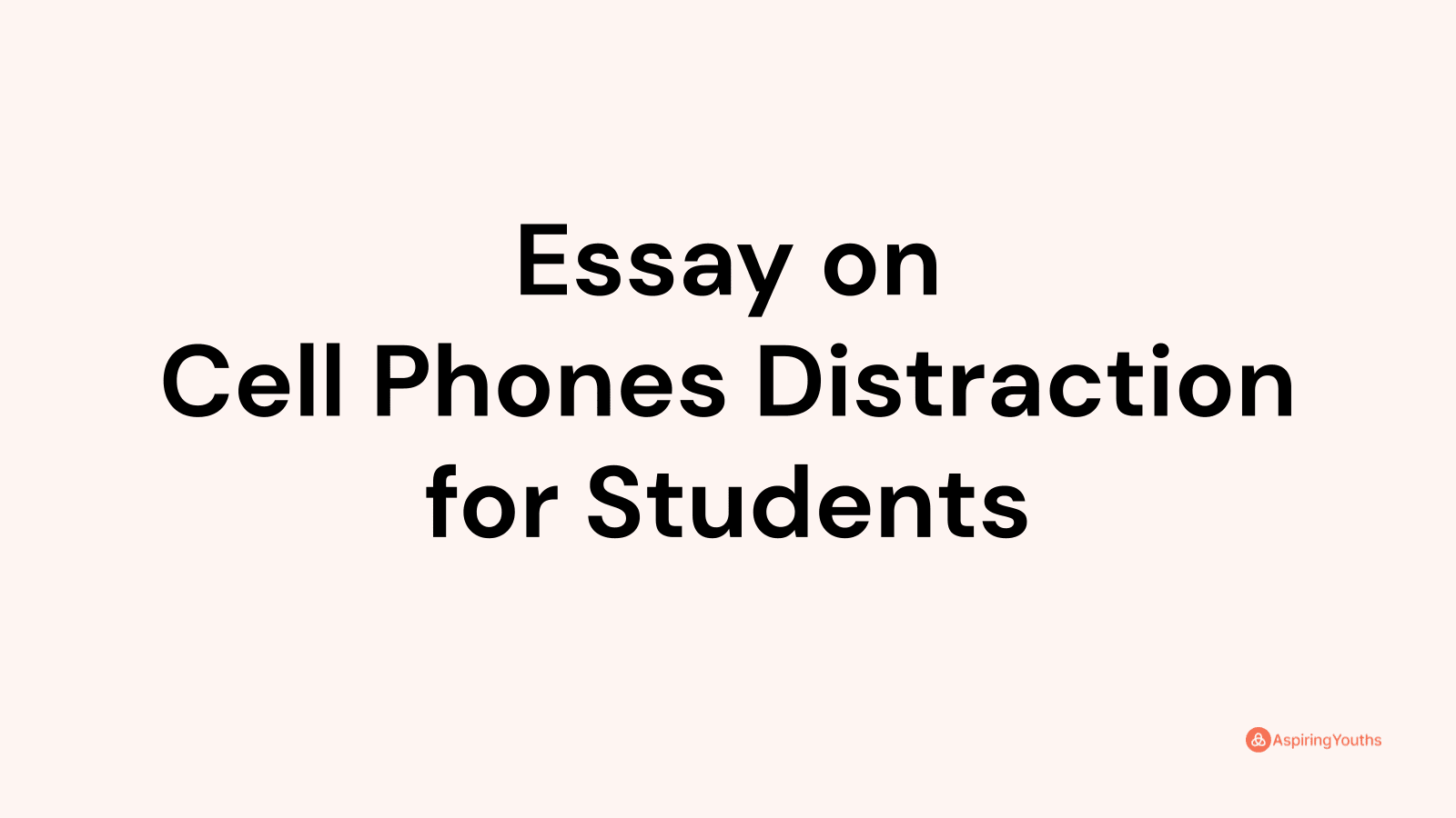 cell phones distraction for students essay