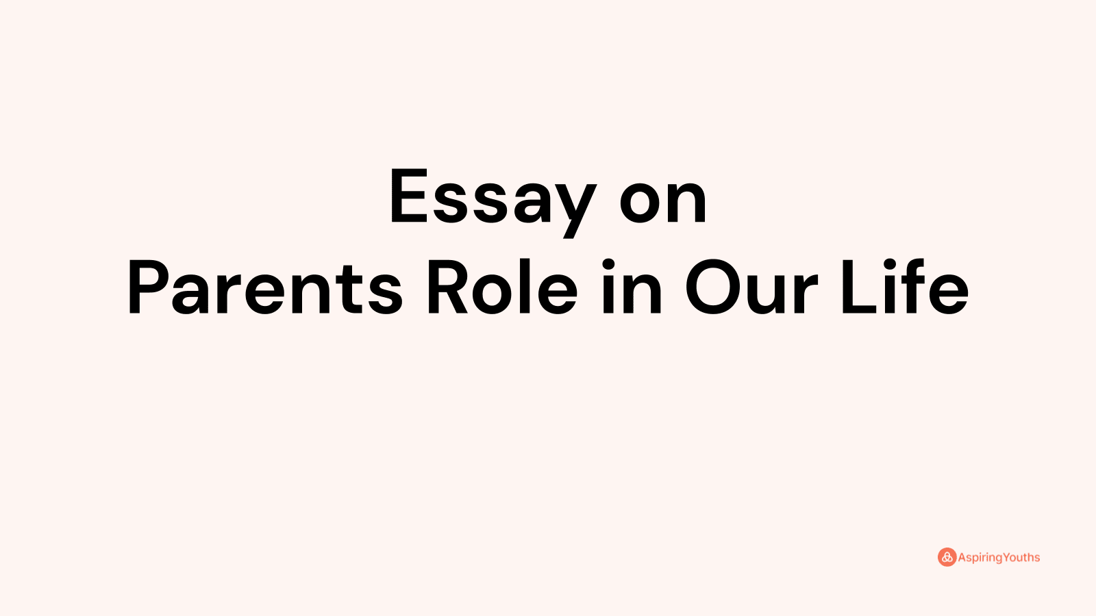 role of parents in our life essay