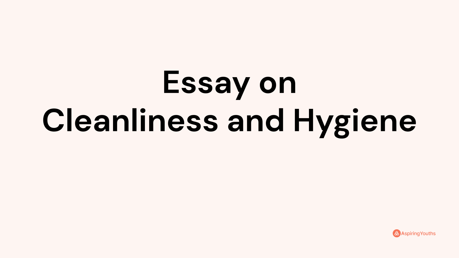 essay writing on cleanliness and hygiene practices in school