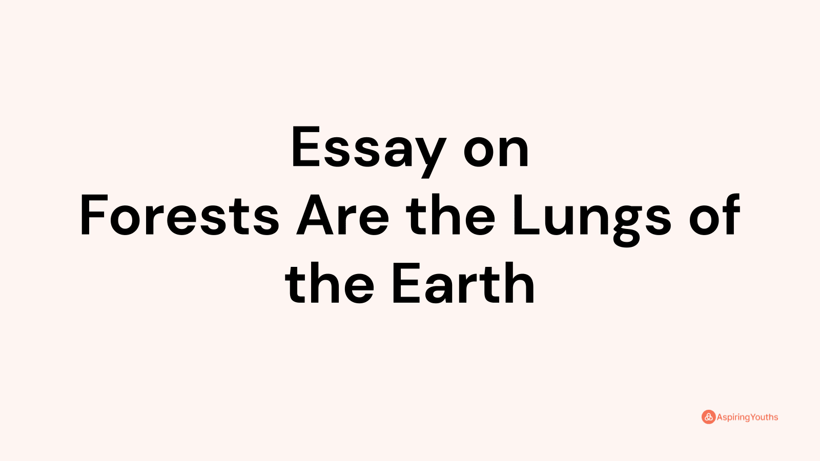 essay on forest are the lungs of the earth