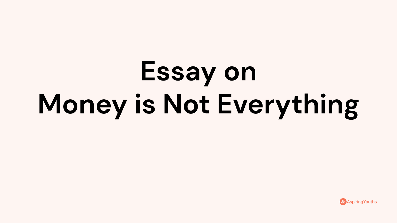 money isn't everything essay