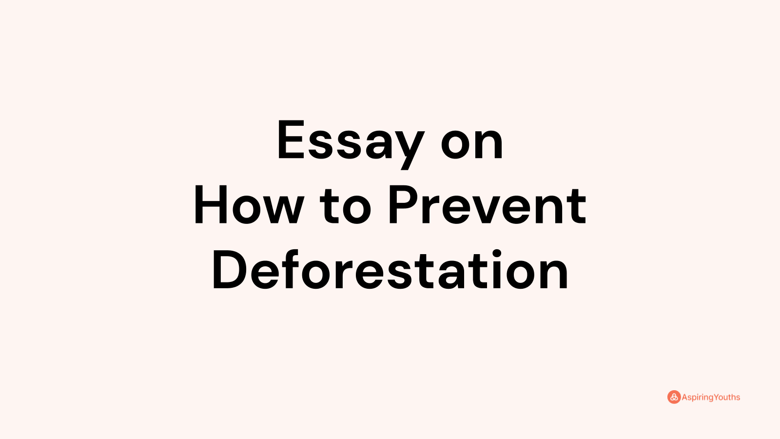 Essay on How to Prevent Deforestation