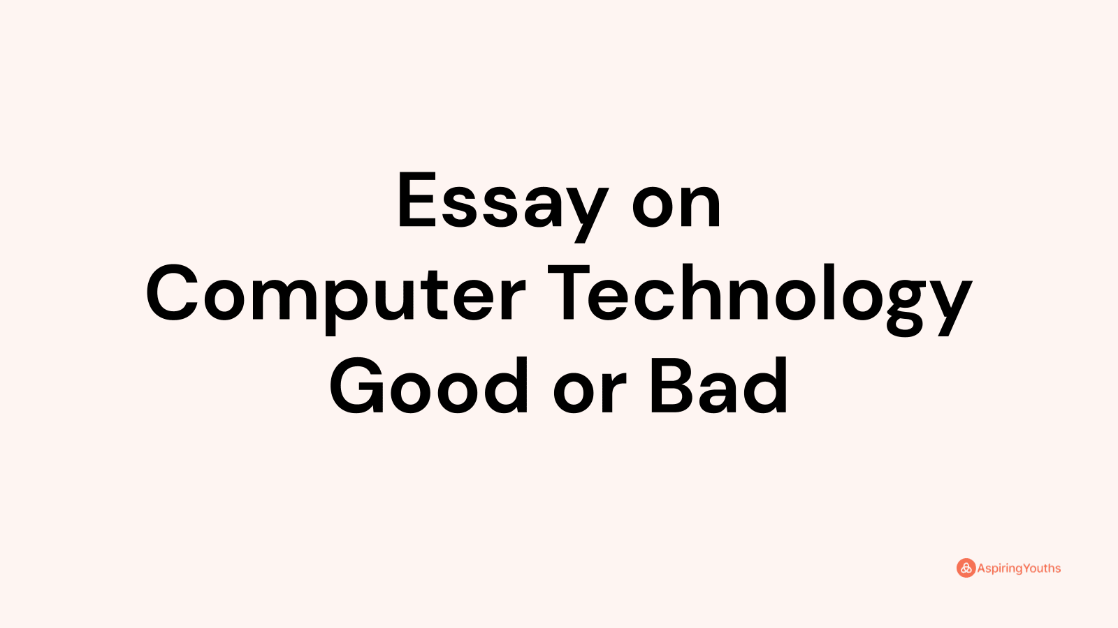 essay on is technology good or bad