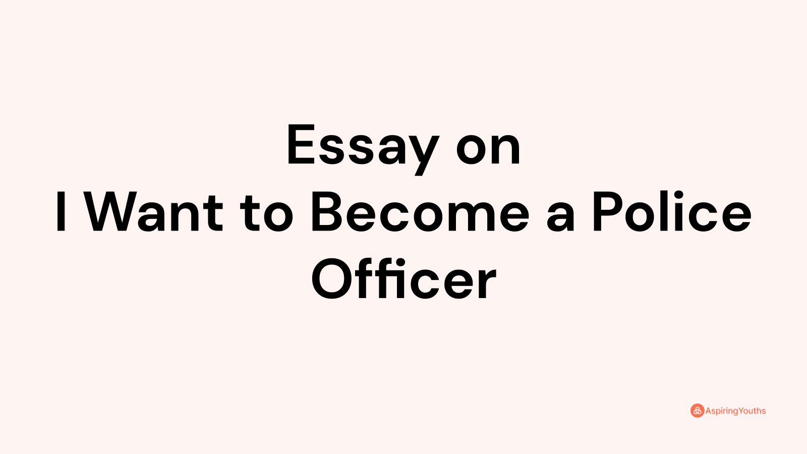 essay-on-i-want-to-become-a-police-officer