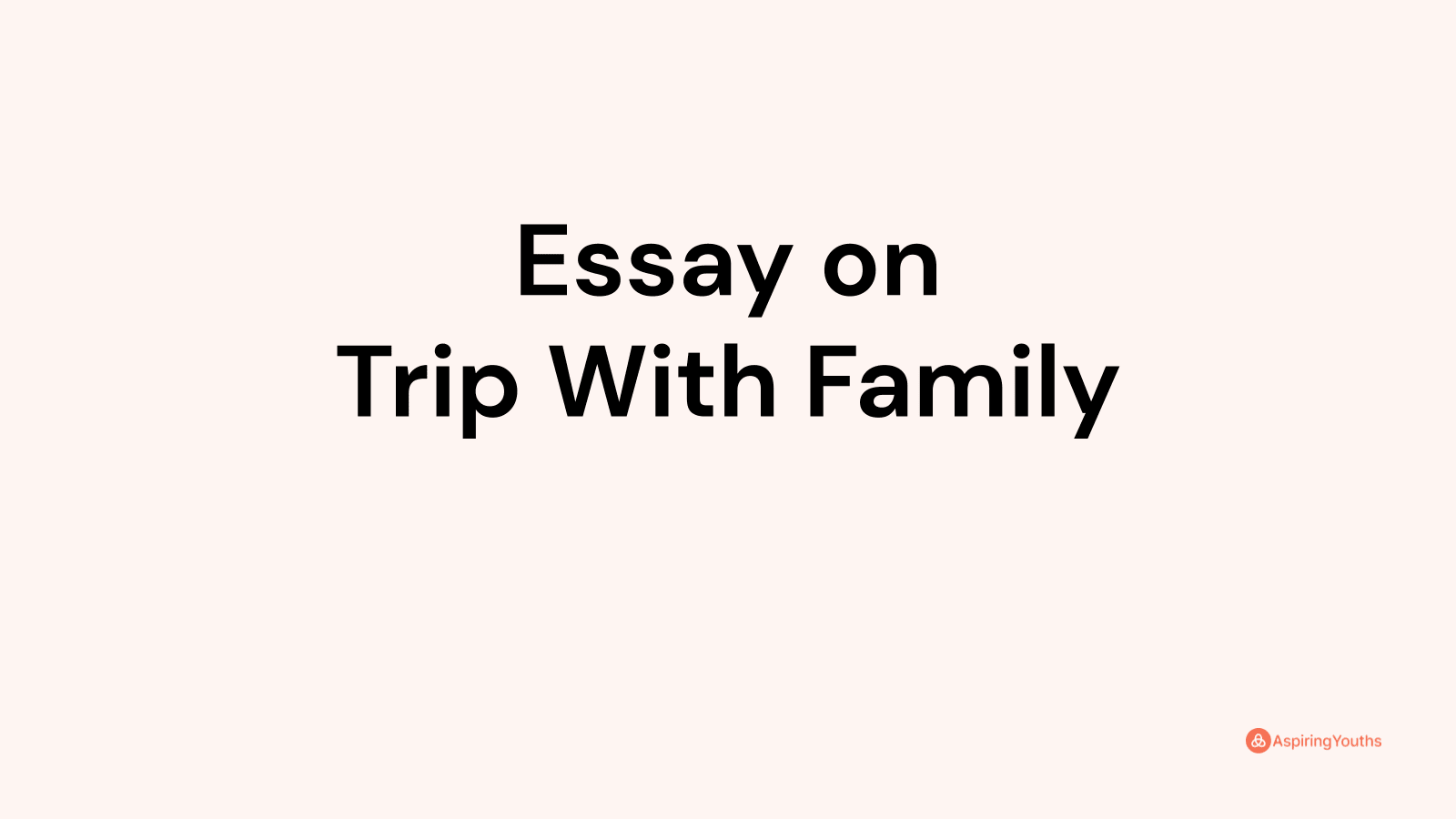 family trip essay 250 words