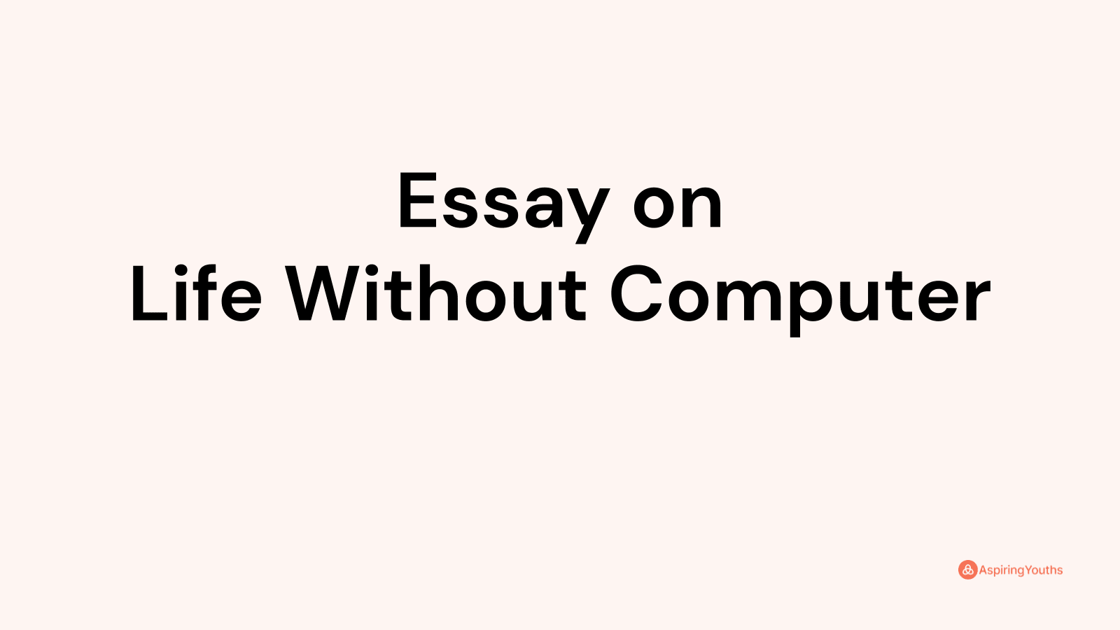 life without computers essay