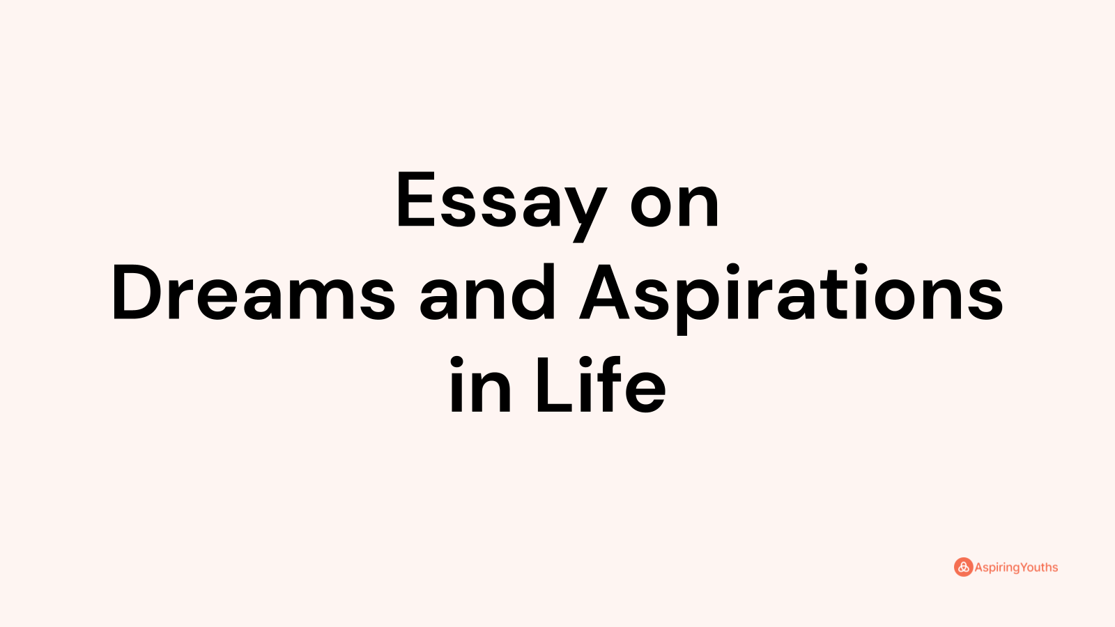 dreams and aspirations in life essay