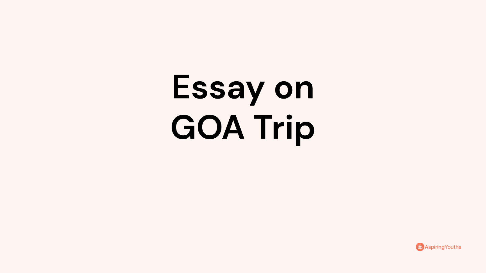 my goa trip experience essay