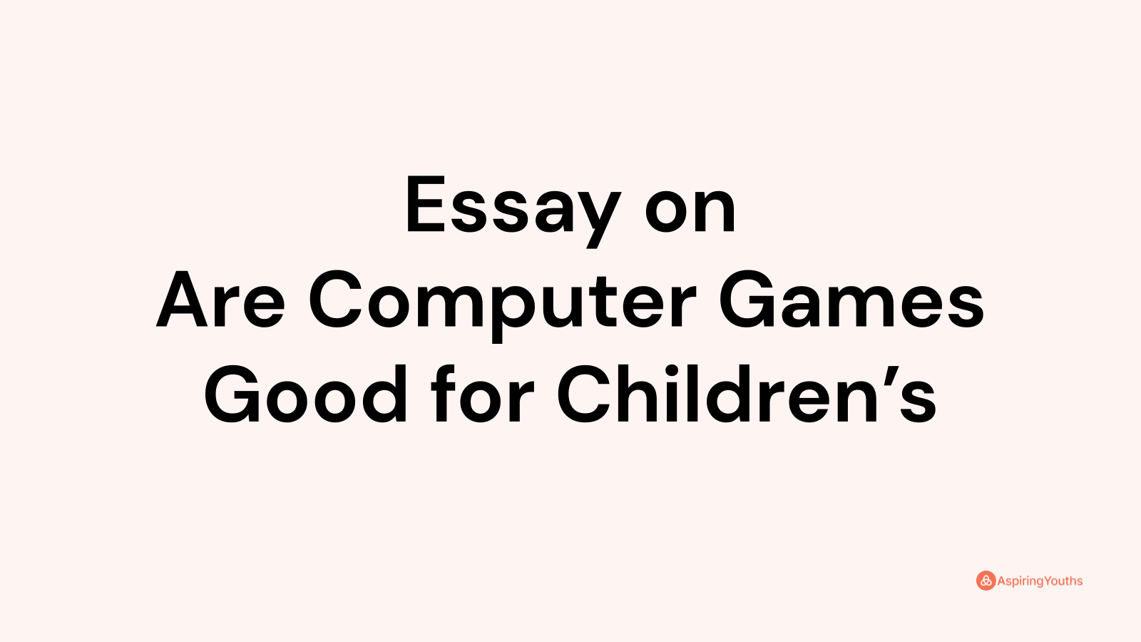 essay on are computer games good for children's
