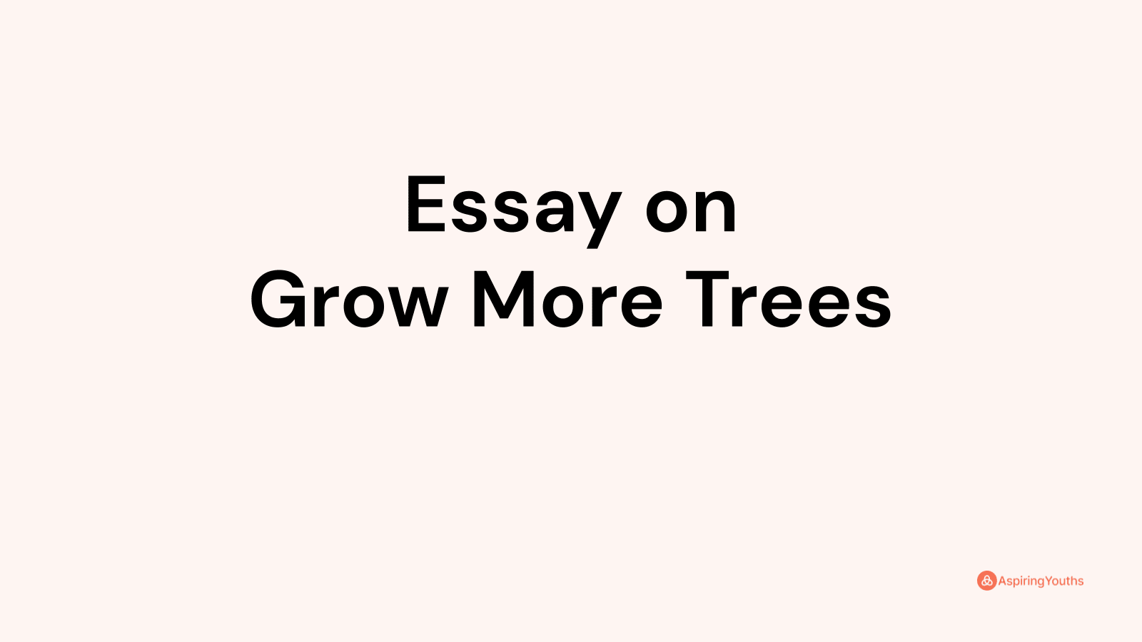 write essay on grow more trees