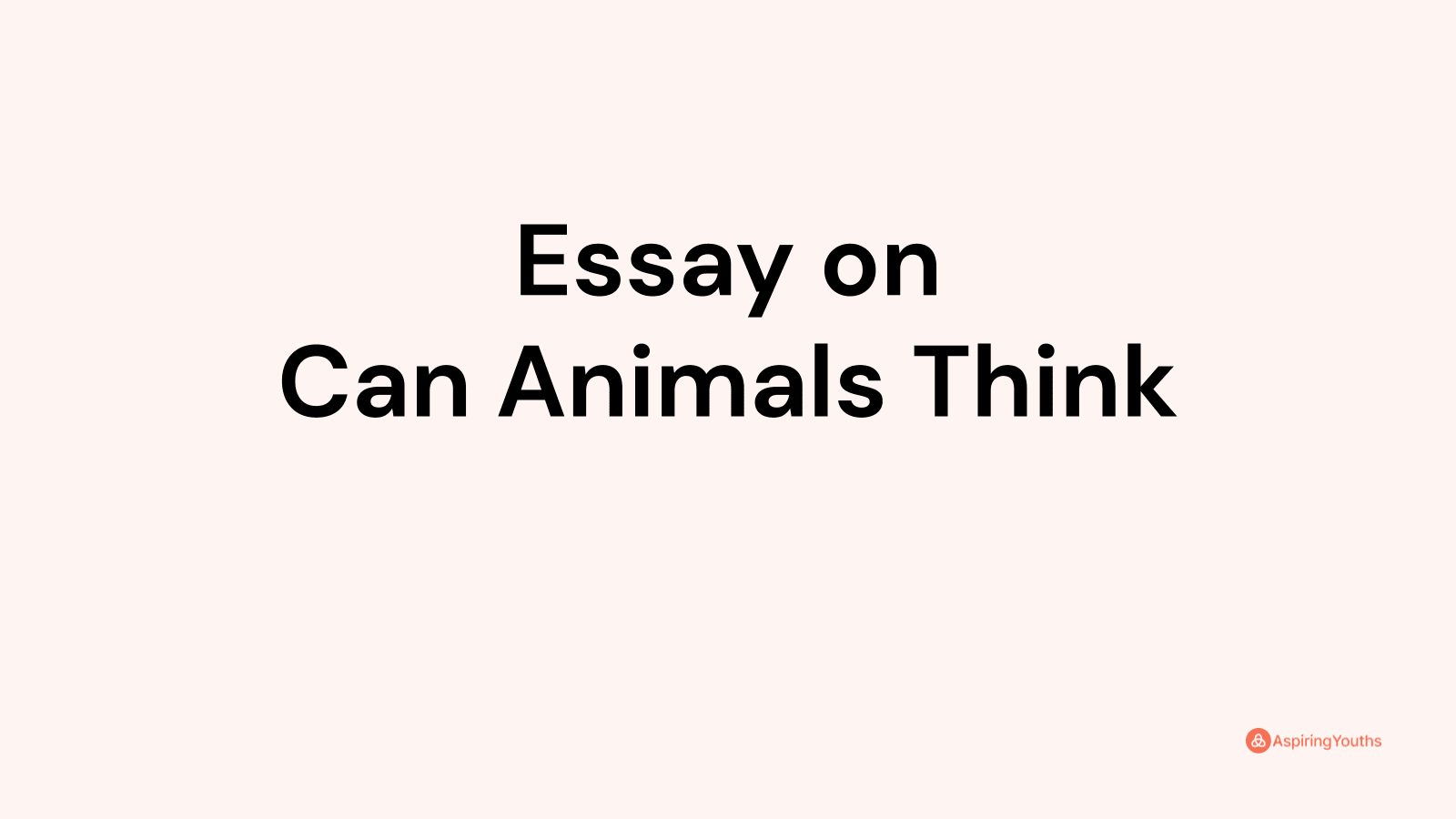 Essay on Can Animals Think