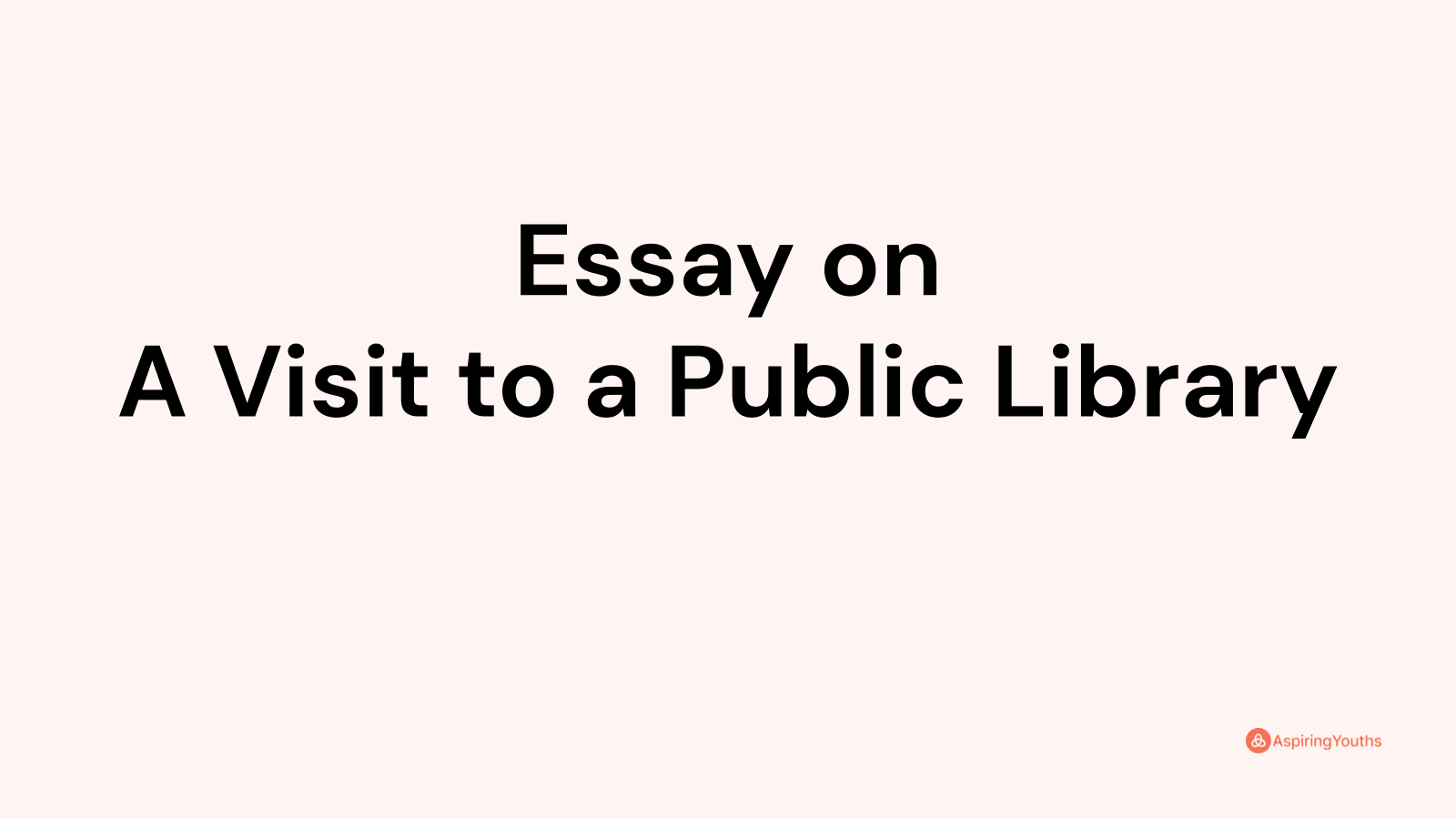 a visit to a public library essay 100 words