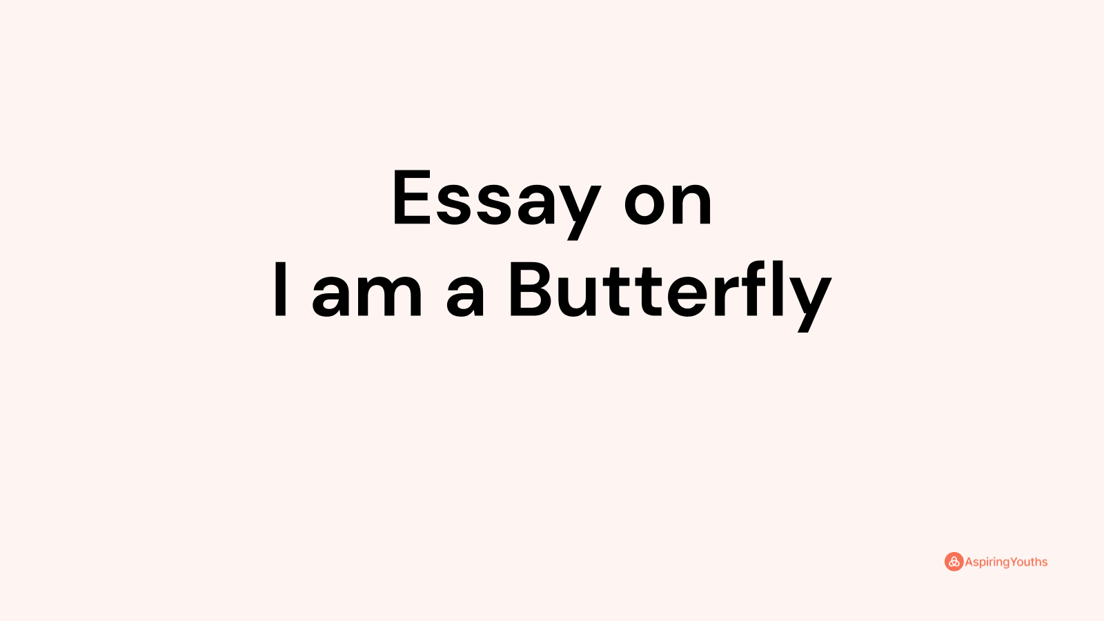 i represent myself as a butterfly essay