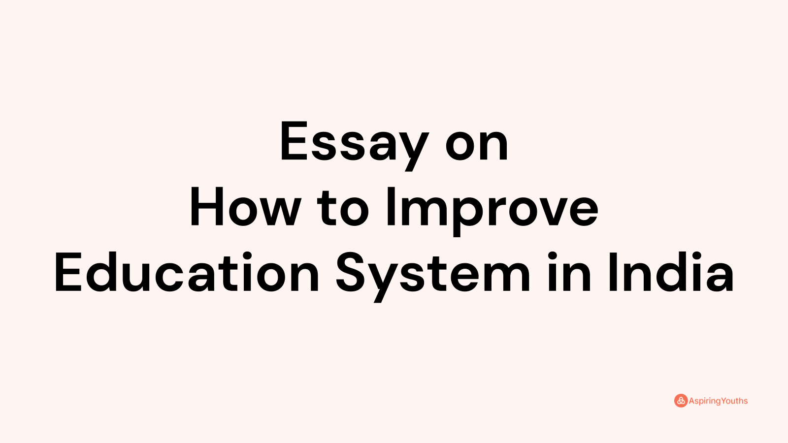 essay-on-how-to-improve-education-system-in-india