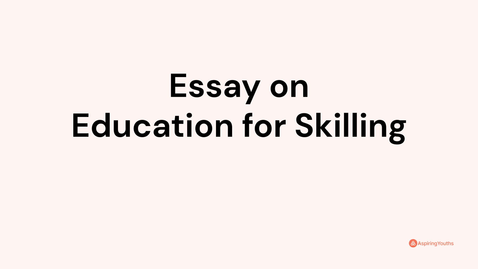 essay on education for skilling
