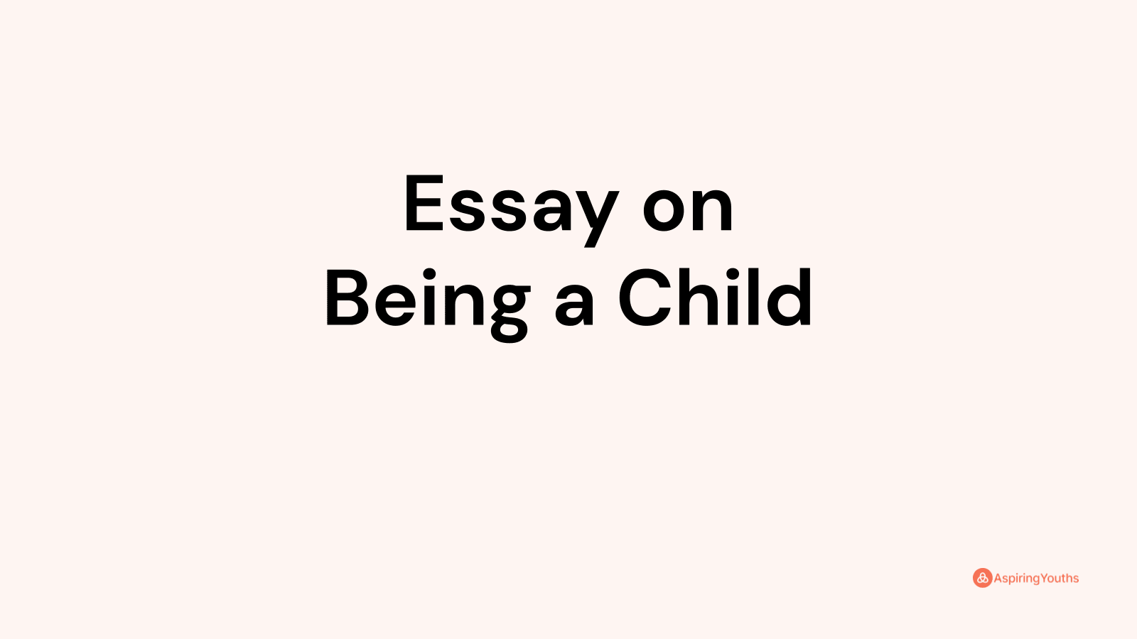 Essay on Being a Child