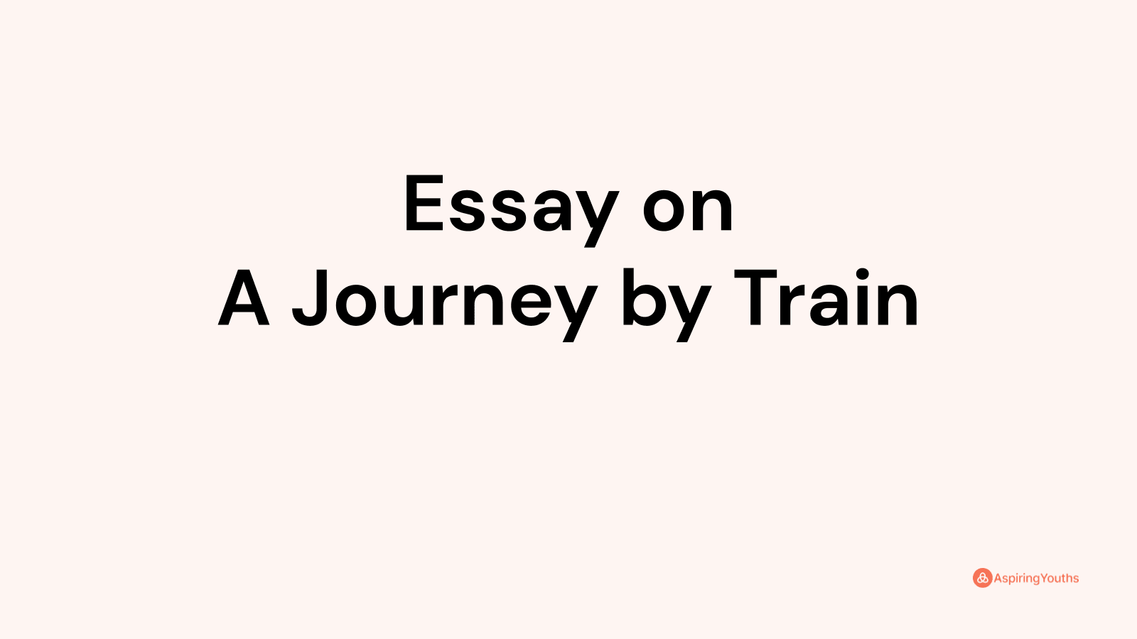 Essay On A Journey By Train