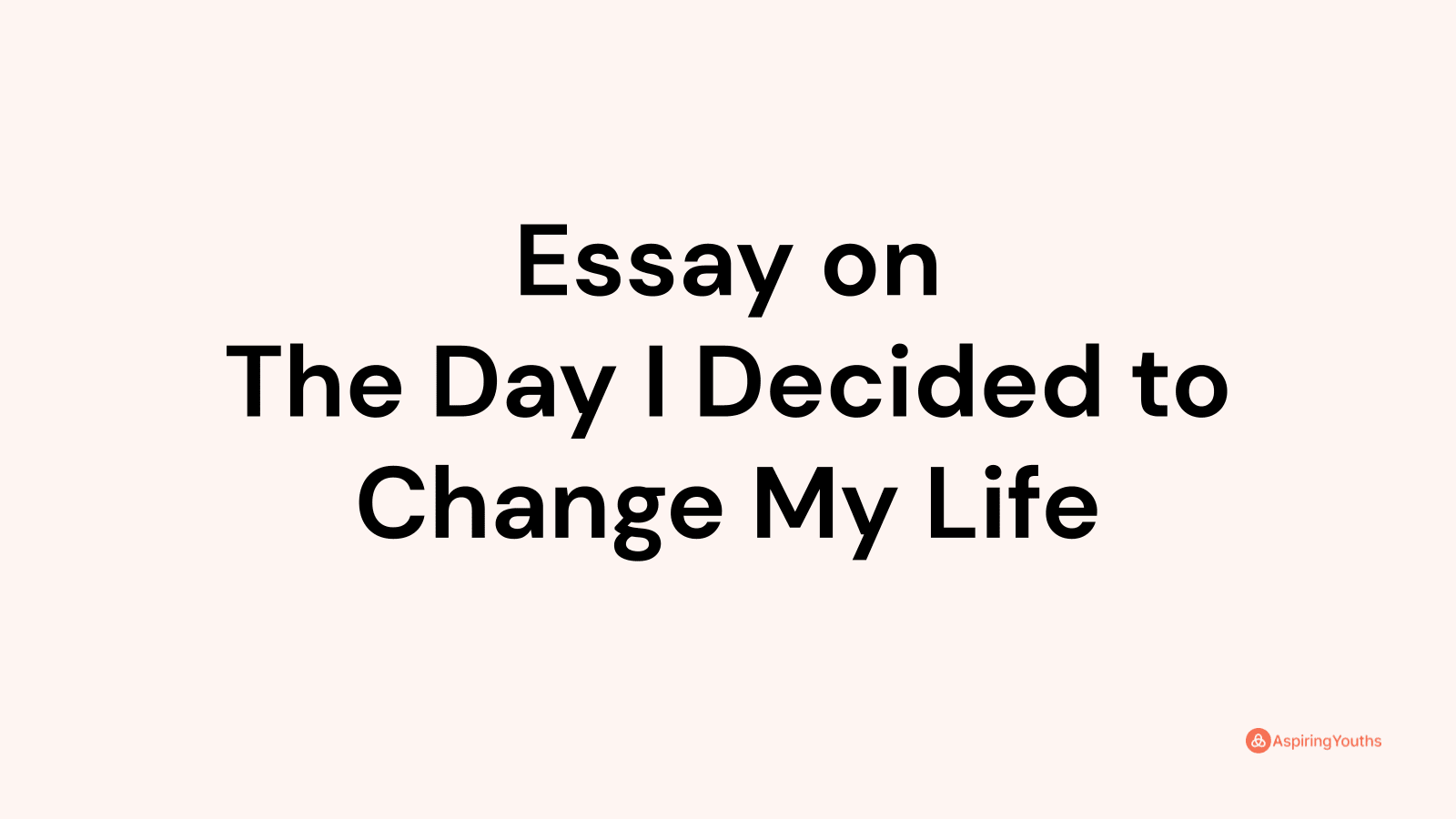 essay about the day i decided to change my life