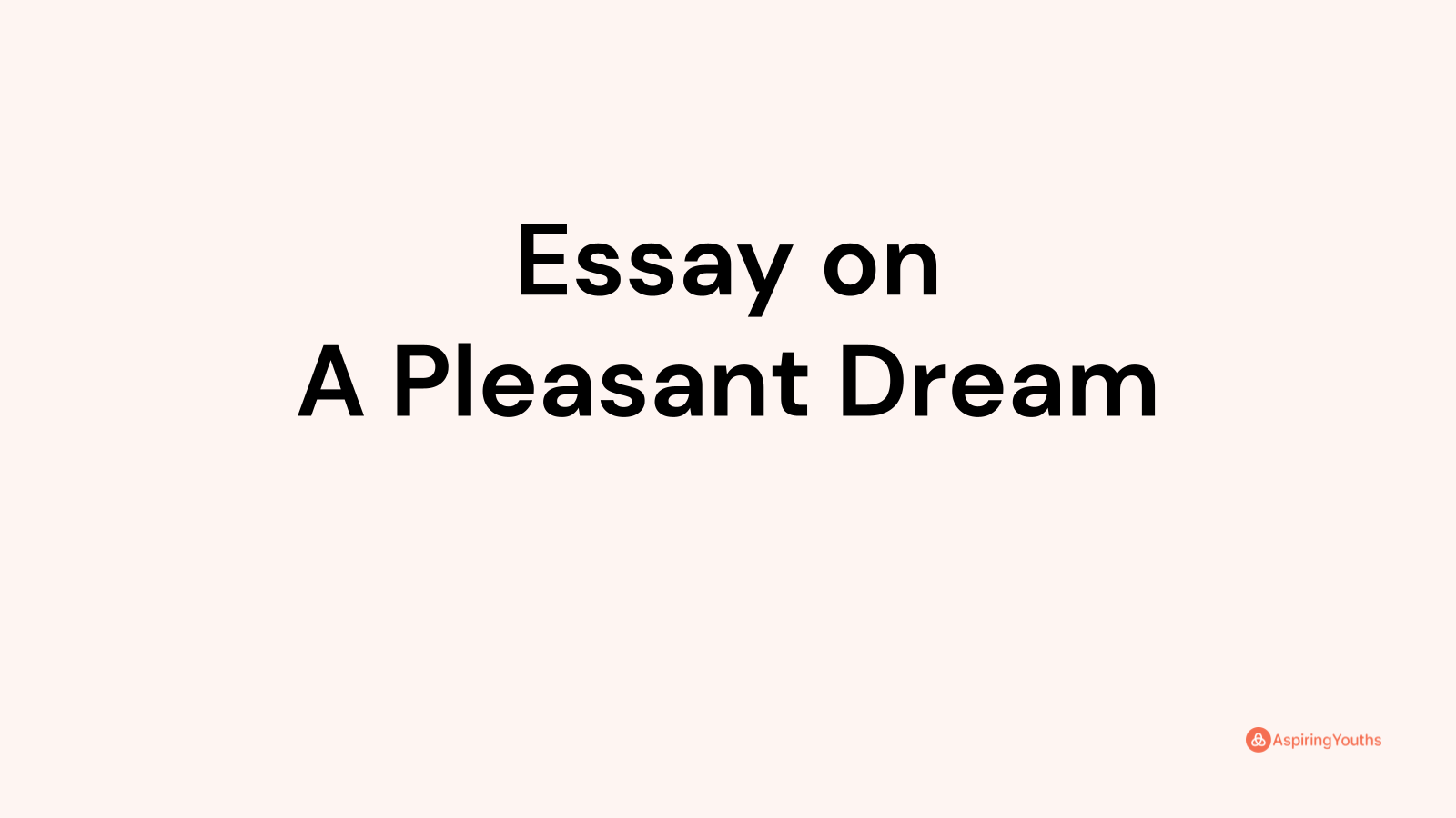 a pleasant dream essay for class 5