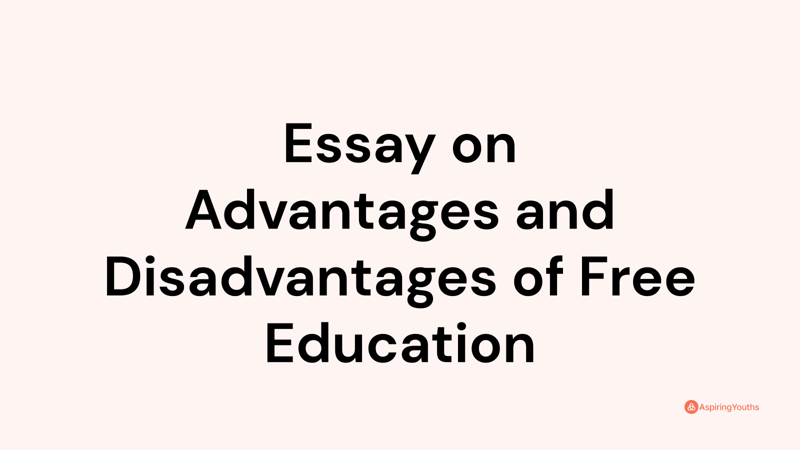 Essay on Advantages and Disadvantages of Free Education