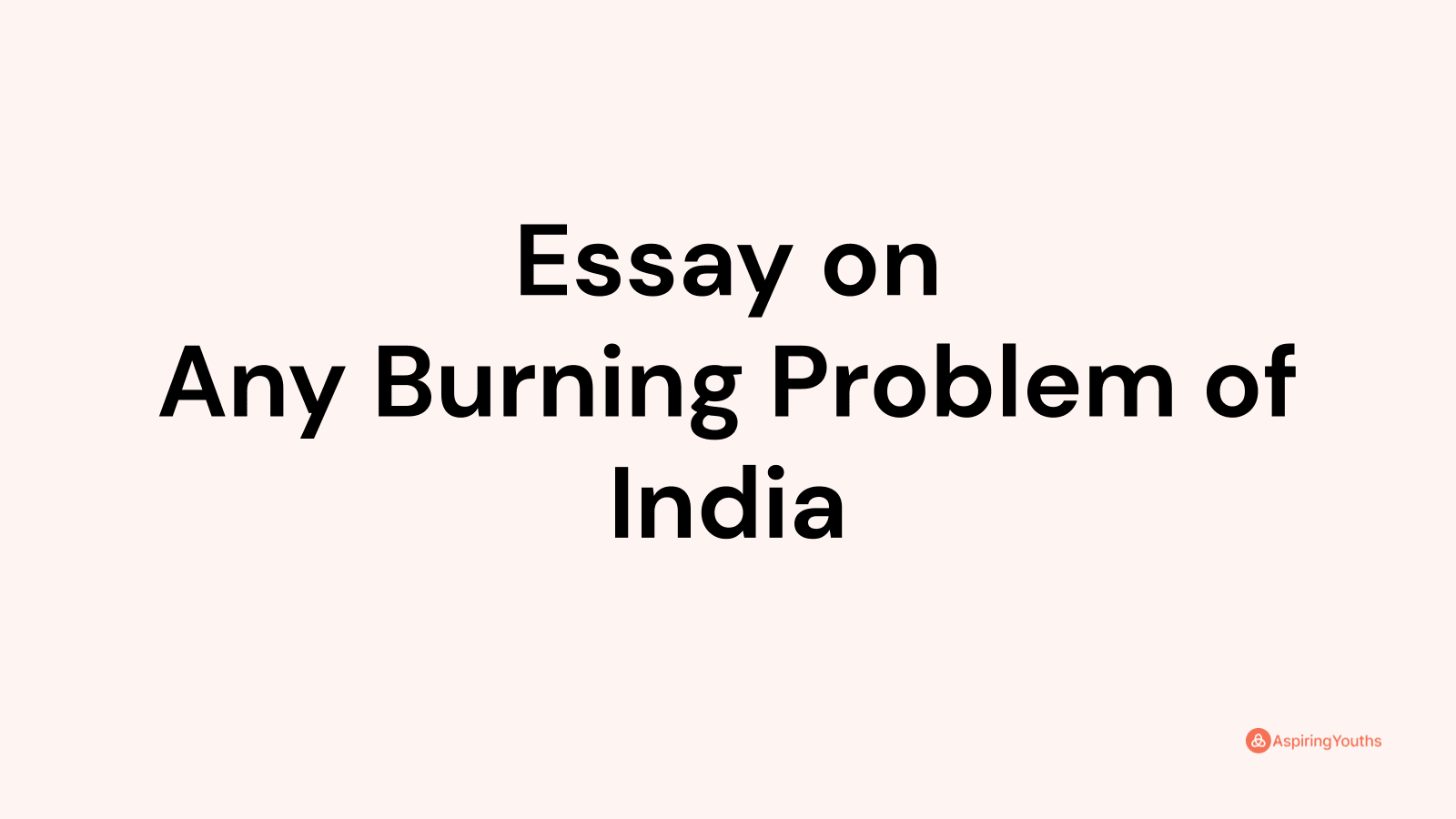 essay on burning problems