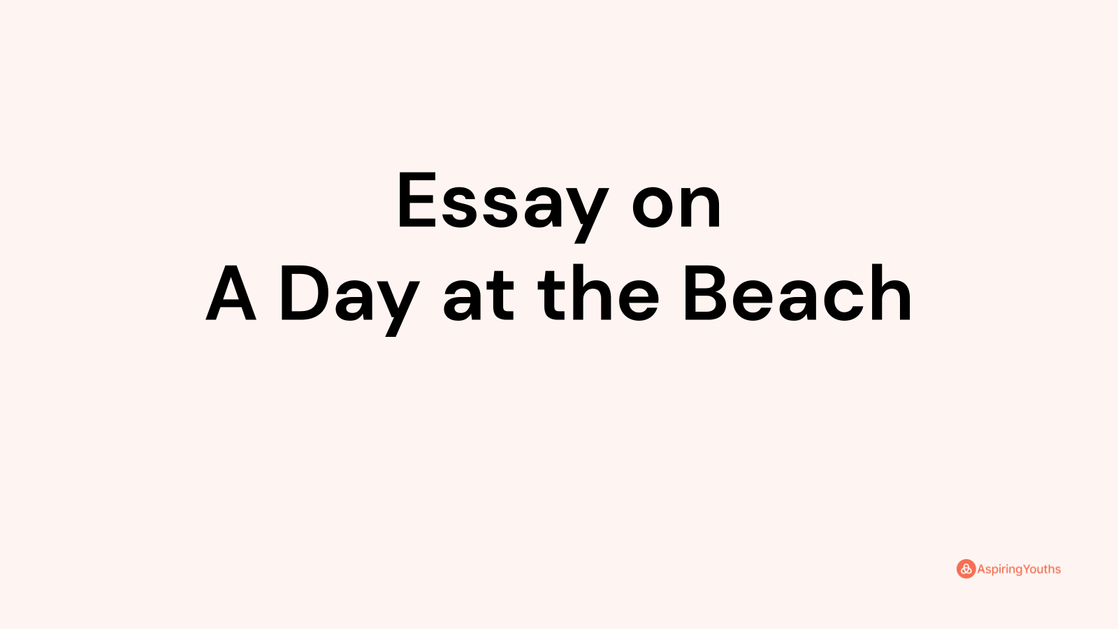 Essay on A Day at the Beach