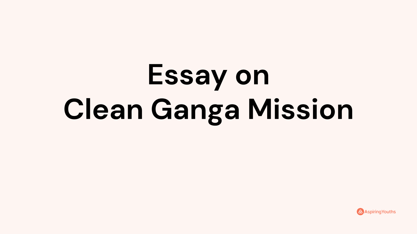 write a brief essay on clean ganga mission